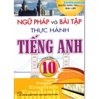 Ngữ pháp và Bài tập thực hành tiếng anh 10 - Thí điểm Pearson